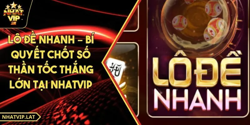 Lô đề nhanh và cách chơi độc đáo của loại hình 